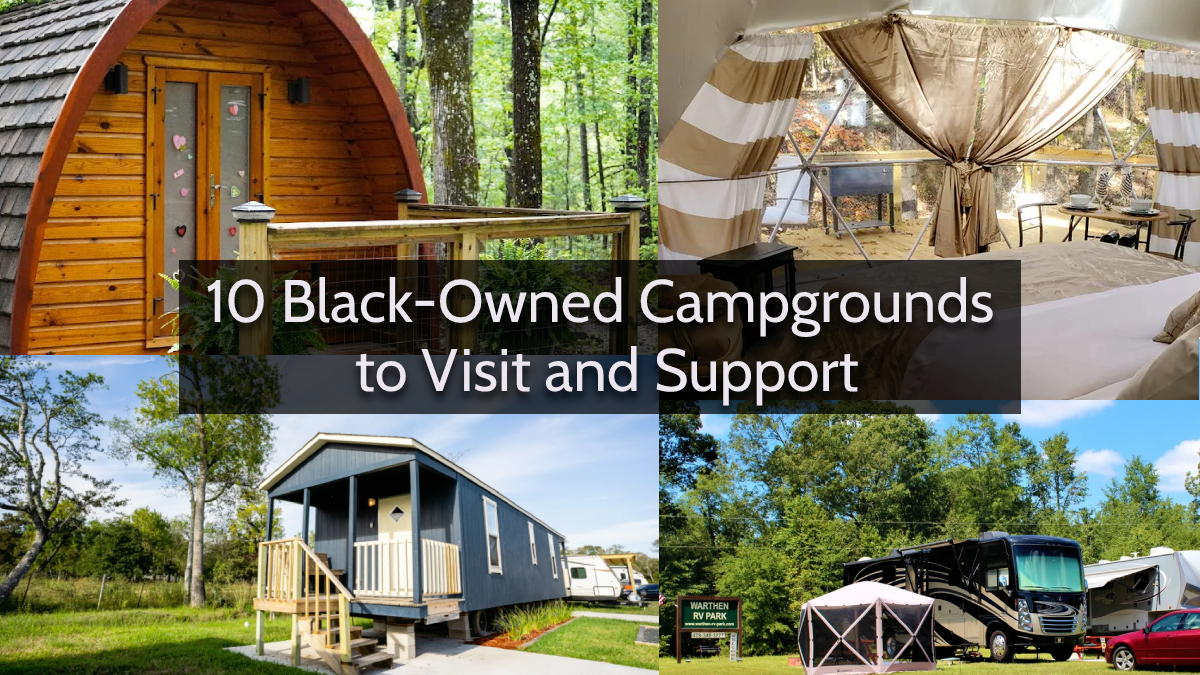 10 Black-Owned Campgrounds to Visit and Support For Your Next Camping or  Glamping Trip! - Outdoorsy Black Women